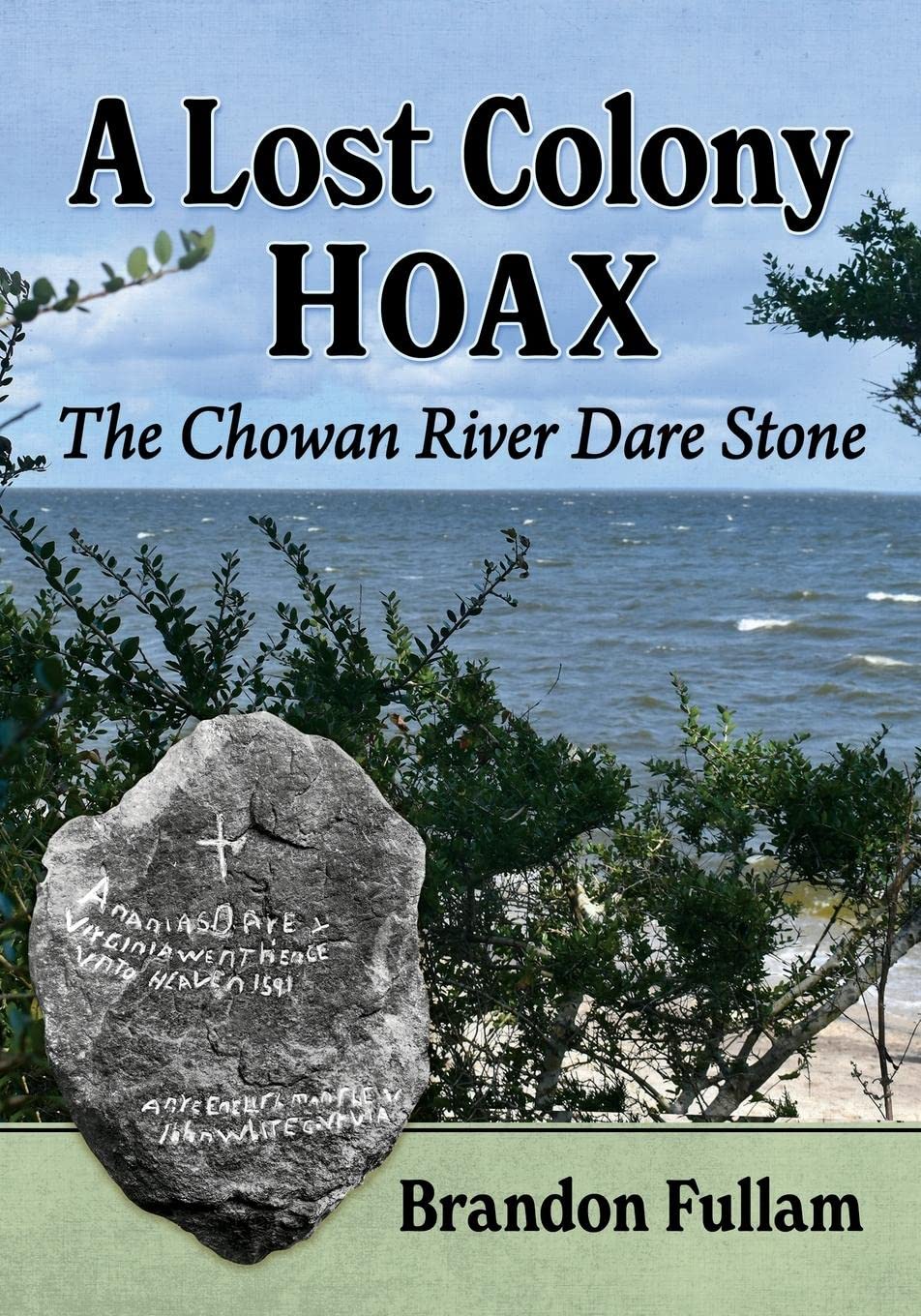 A Lost Colony Hoax: The Chowan River Dare Stone book cover
